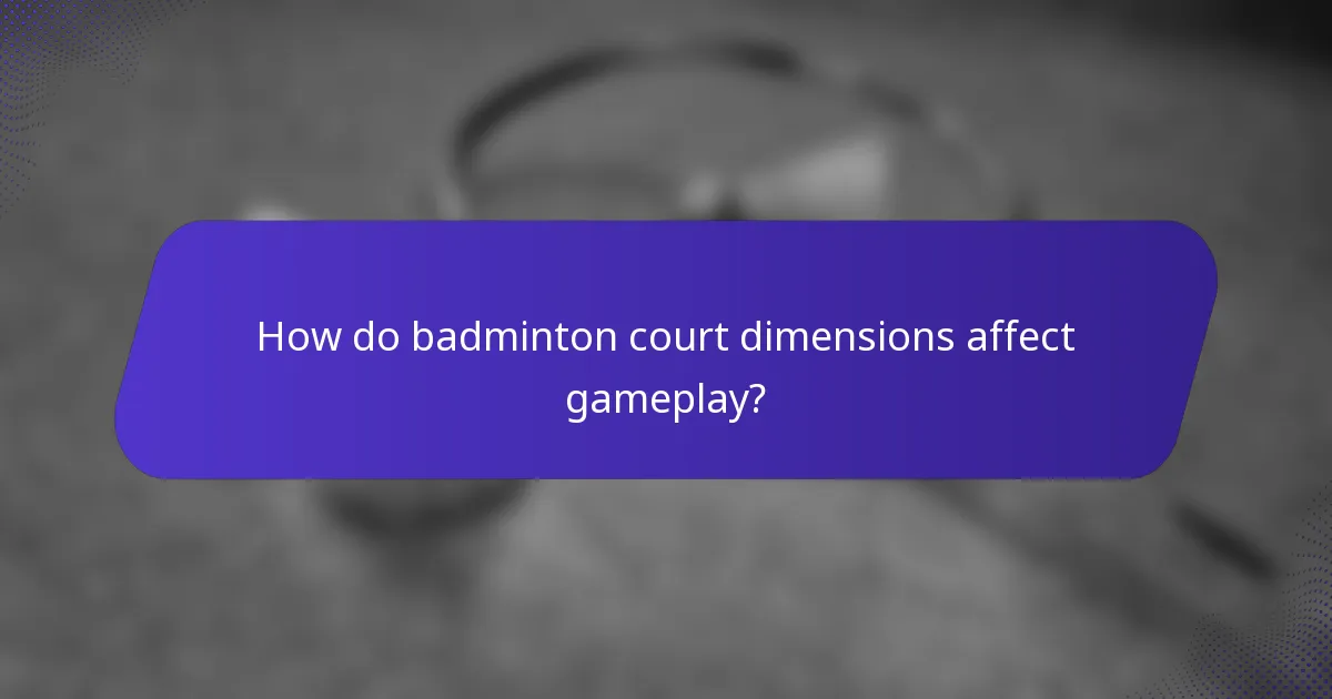 How do badminton court dimensions affect gameplay?
