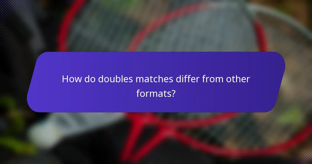 How do doubles matches differ from other formats?