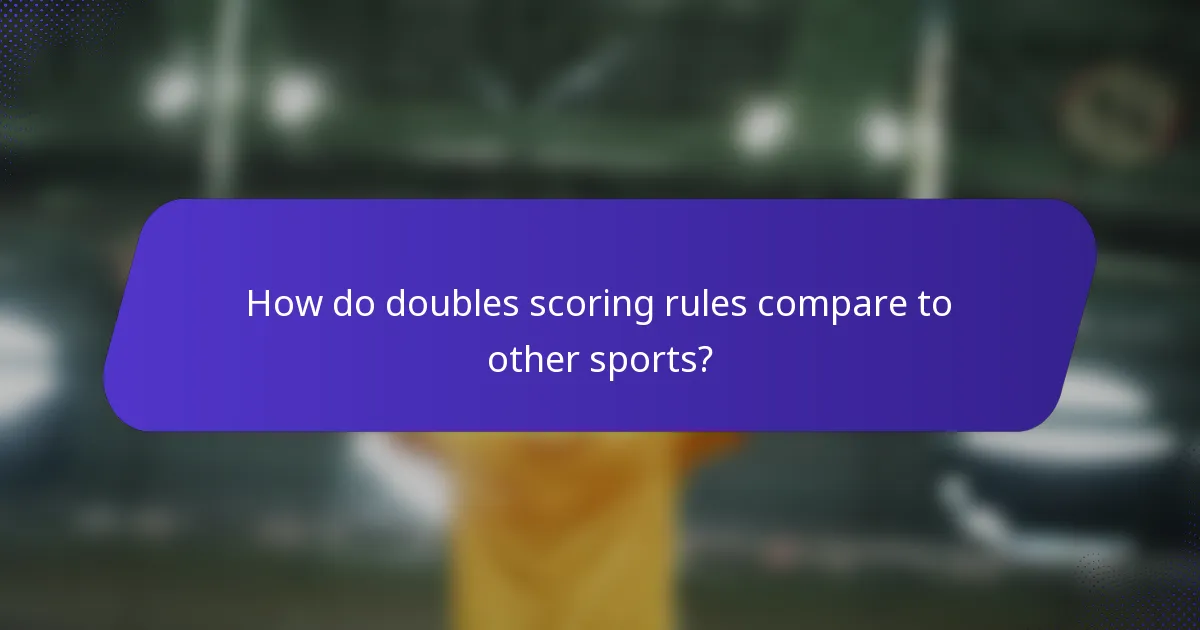 How do doubles scoring rules compare to other sports?