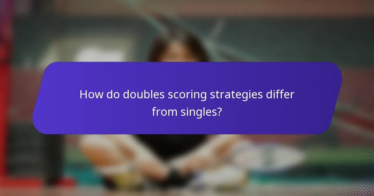 How do doubles scoring strategies differ from singles?