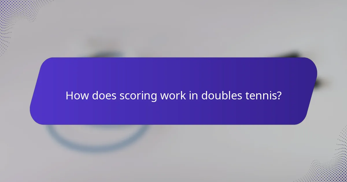How does scoring work in doubles tennis?