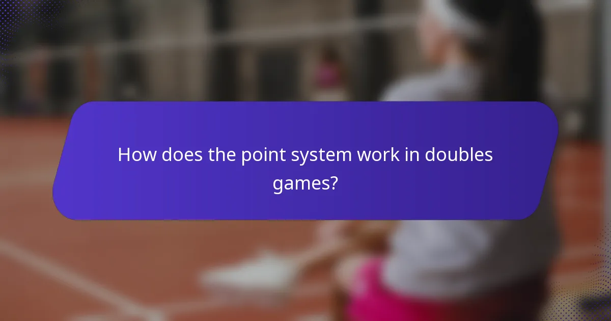 How does the point system work in doubles games?