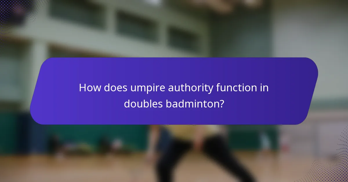 How does umpire authority function in doubles badminton?
