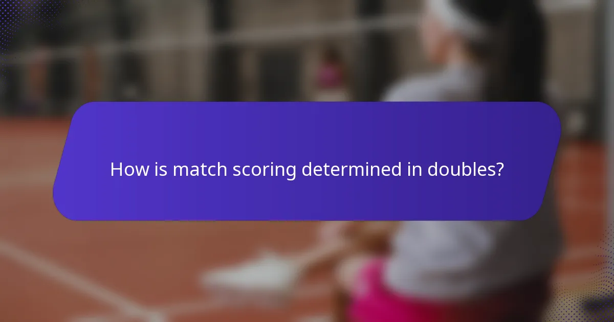 How is match scoring determined in doubles?