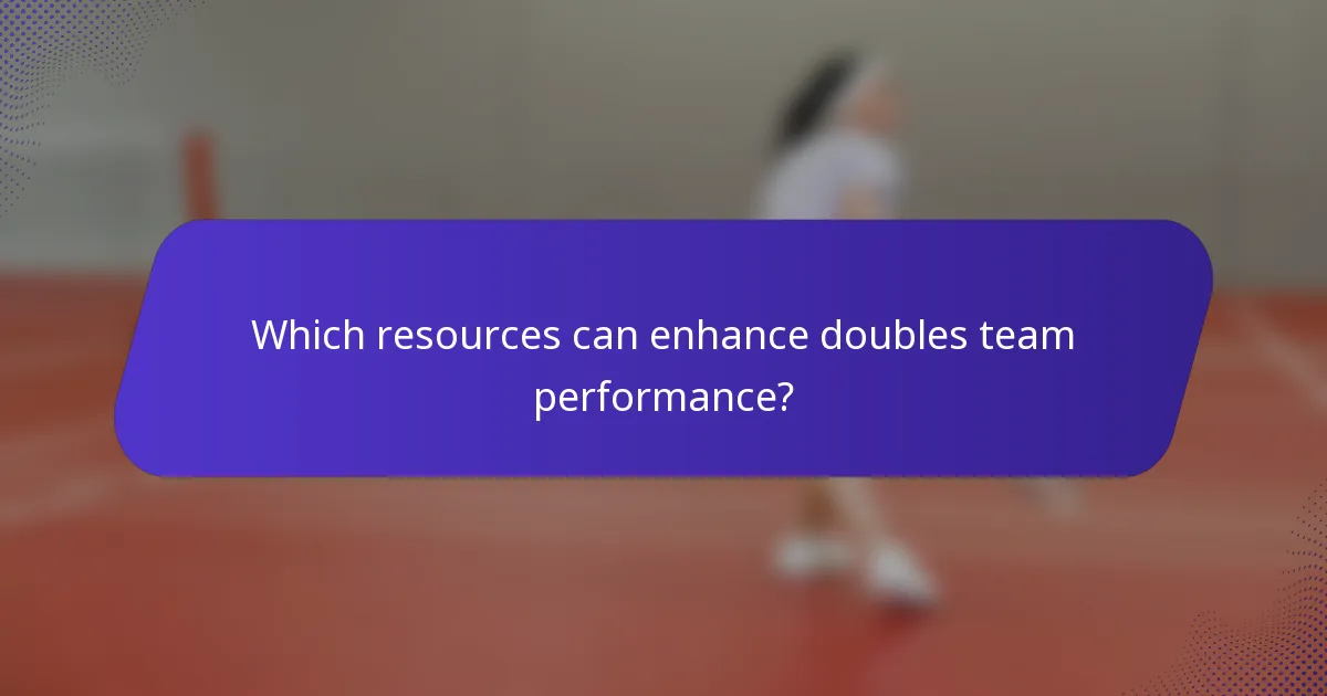 Which resources can enhance doubles team performance?